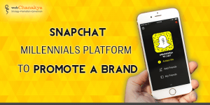 SNAPCHAT- MILLENNIALS PLATFORM TO PROMOTE A BRAND - WebChanakya