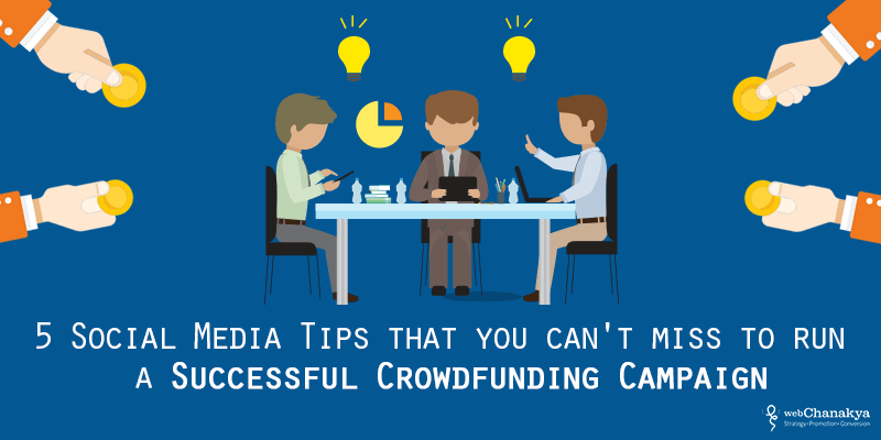 5 Social media tips that you can’t miss to run a successful crowdfunding campaign