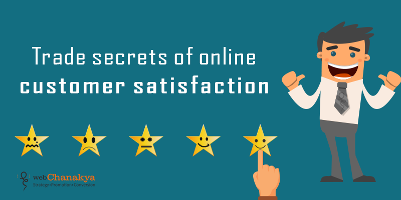 Trade secrets of online customer satisfaction - WebChanakya
