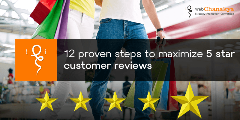 12 proven steps to maximize 5 star customer reviews