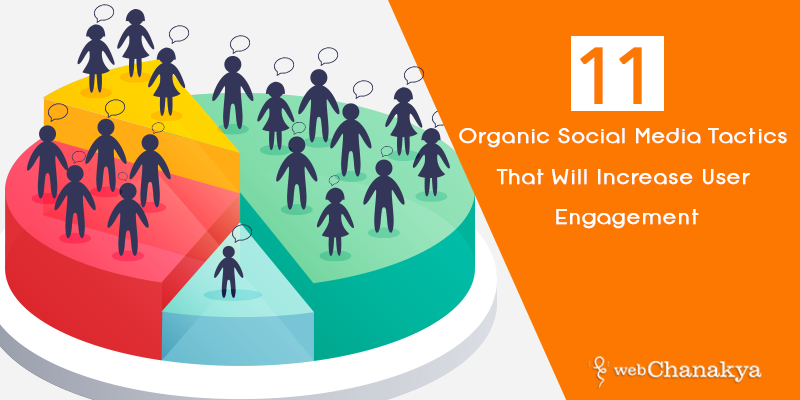 11 organic social media tactics that will increase your user engagement
